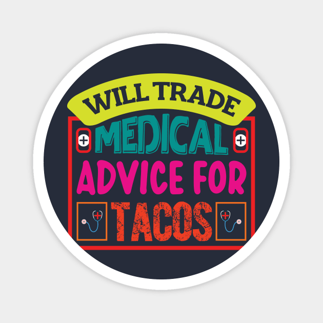 Will Trade Medical Advice For Tacos Magnet by ARTGUMY